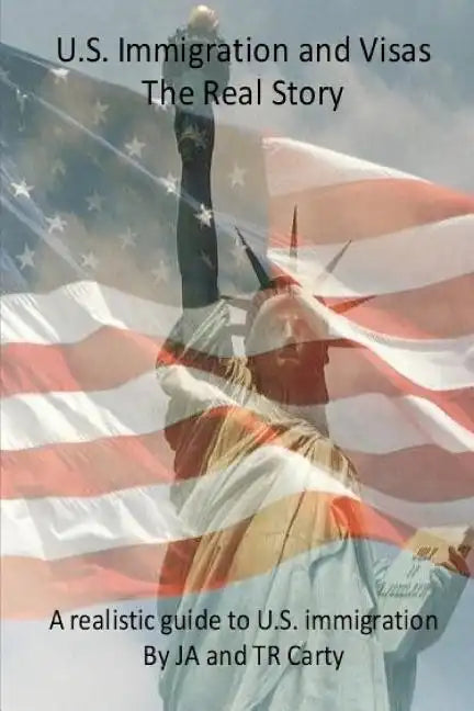 U.S Immigration and Visas - The Real Story - Paperback