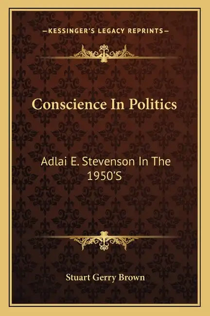 Conscience in Politics: Adlai E. Stevenson in the 1950's - Paperback