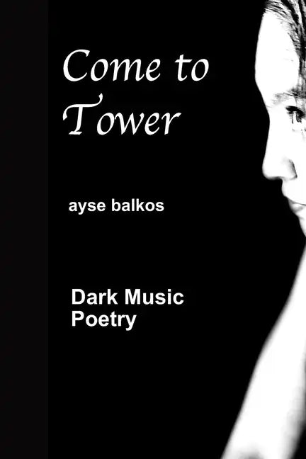 Come To Tower: Dark Music Poems - Paperback
