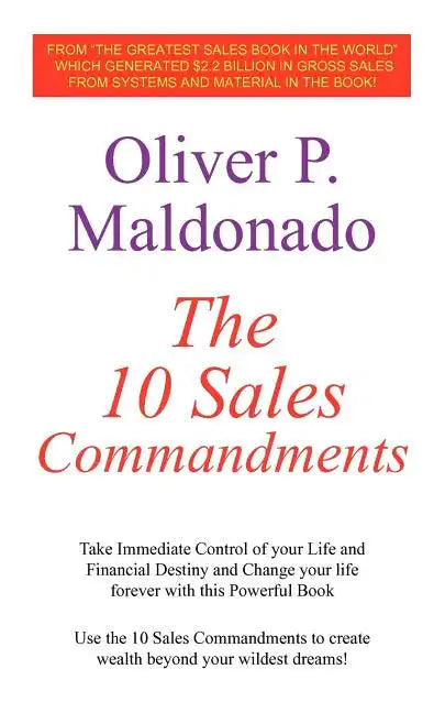 The 10 Sales Commandments: Take Immediate Control of Your Life and Financial Destiny and Change Your Life Forever with This Powerful Book - Paperback