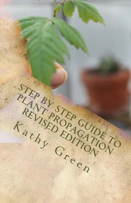 Step By Step Guide To Plant Propagation Revised Edition - Paperback