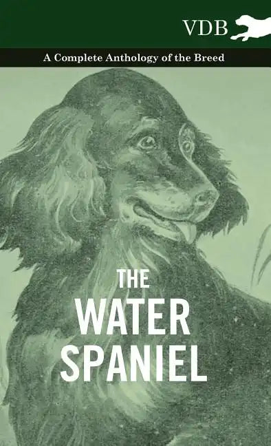 The Water Spaniel - A Complete Anthology of the Breed - Hardcover