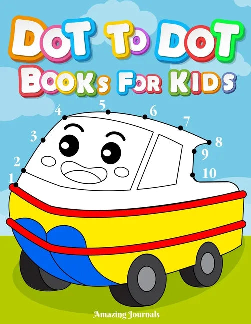 Dot to dot books for kids: Dot To Dot Books For Kids Ages 3-6: Challenging and Fun Dot to Dot Puzzles for Kids, Toddlers, Boys and Girls Ages 3, - Paperback