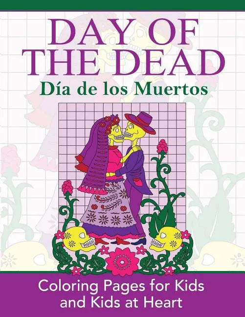 Day of the Dead: Dia de los Muertos: Coloring Pages for Kids and Kids at Heart - Paperback