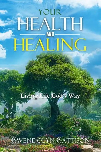 Your Health & Healing: Living Life God's Way - Paperback