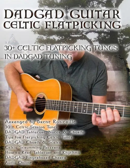 Dadgad Guitar - Celtic Flatpicking: 30+ Celtic Flatpicking Tunes in DADGAD Tuning - Paperback