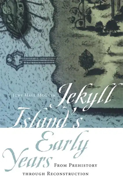 Jekyll Island's Early Years: From Prehistory Through Reconstruction - Paperback