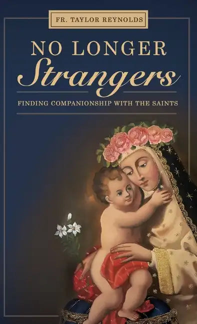 No Longer Strangers: Finding Companionship with the Saints - Hardcover