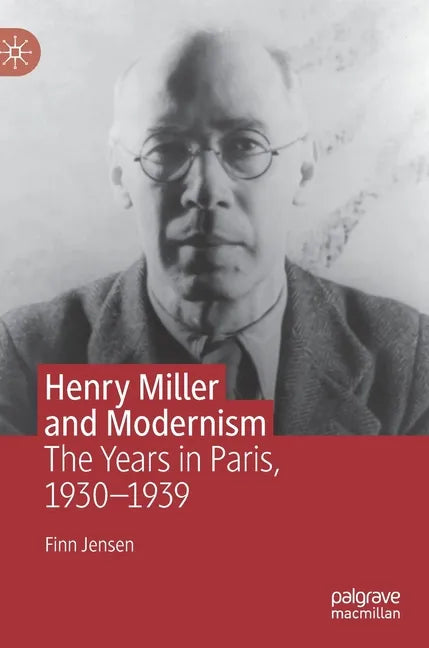 Henry Miller and Modernism: The Years in Paris, 1930-1939 - Hardcover