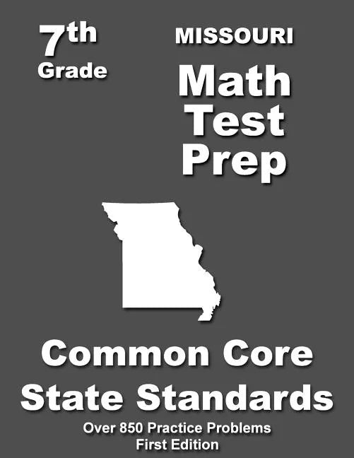 Missouri 7th Grade Math Test Prep: Common Core Learning Standards - Paperback