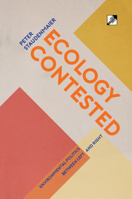 Ecology Contested: Environmental Politics between Left and Right - Paperback