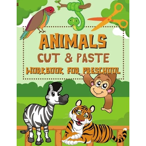 Animals Cut & Paste Workbook for Preschool: Scissor Skills Activity Book for Kids Ages 3-5 - Paperback