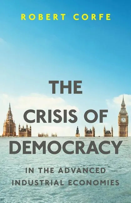 The Crisis of Democracy: in the advanced industrial economies - Paperback
