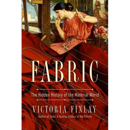 Fabric: The Hidden History of the Material World - Paperback