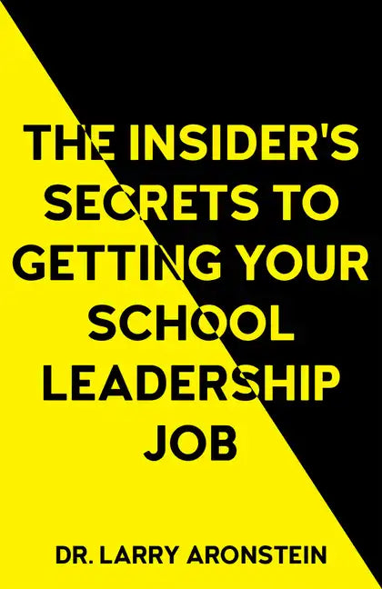 The Insider's Secrets to Getting Your School Leadership Job - Paperback