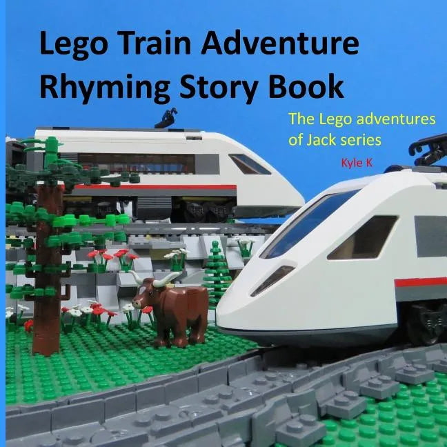 Lego train adventure rhyming story book: riding a Lego train - Paperback