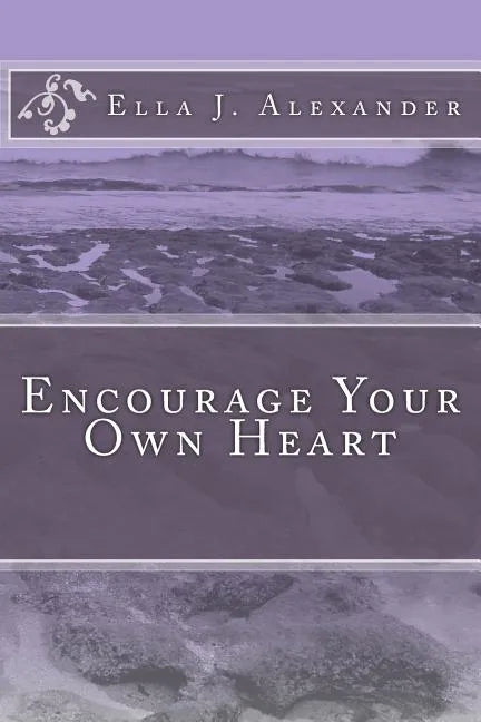 Encourage Your Own Heart - Paperback