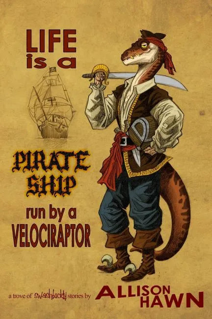 Life is a Pirate Ship Run by a Velociraptor - Paperback