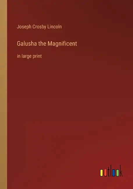 Galusha the Magnificent: in large print - Paperback