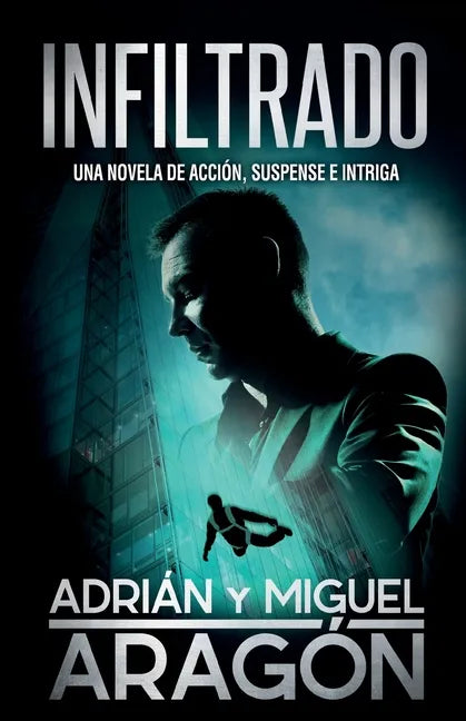 Infiltrado: Una novela de acción, suspense e intriga - Paperback