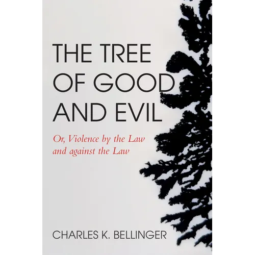 The Tree of Good and Evil: Or, Violence by the Law and Against the Law - Paperback