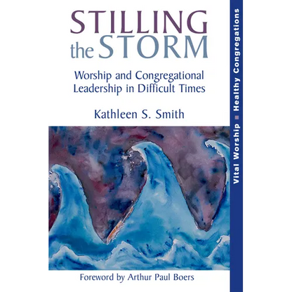 Stilling the Storm: Worship and Congregational Leadership in Difficult Times - Paperback