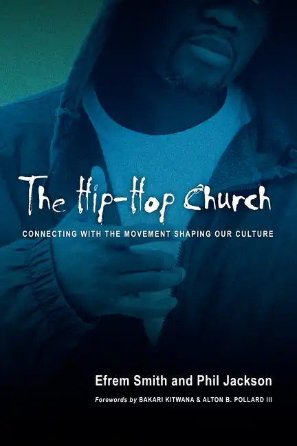 The Hip-Hop Church: Connecting with the Movement Shaping Our Culture - Paperback