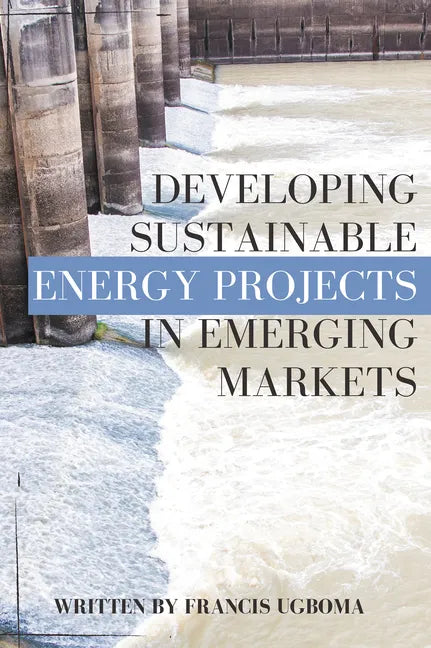 Developing Sustainable Energy Projects in Emerging Markets - Paperback
