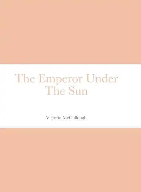 The Emperor Under The Sun - Hardcover