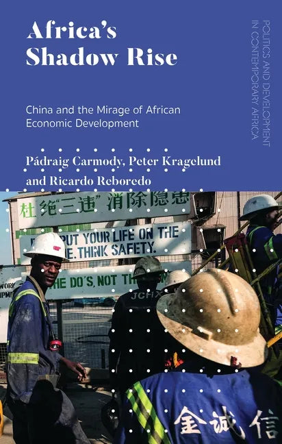 Africa's Shadow Rise: China and the Mirage of African Economic Development - Paperback