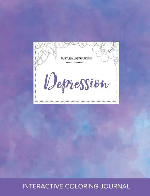 Adult Coloring Journal: Depression (Turtle Illustrations, Purple Mist) - Paperback