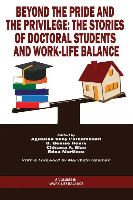 Beyond The Pride and The Privilege: The Stories of Doctoral Students and Work-Life Balance - Paperback