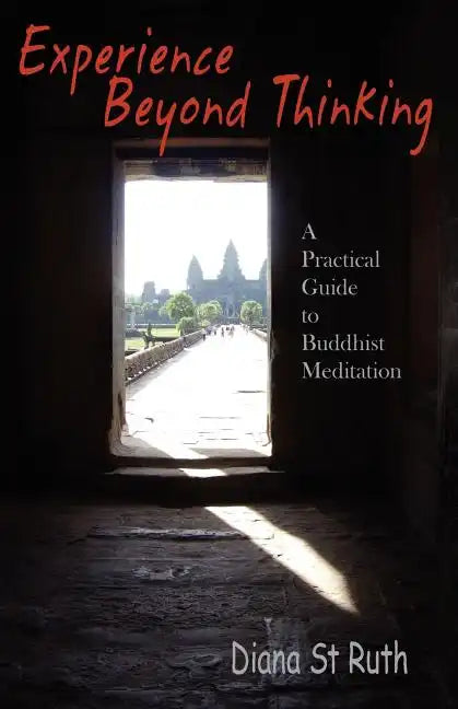 Experience Beyond Thinking: A Practical Guide to Buddhist Meditation - Paperback