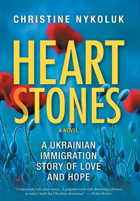 Heart Stones: A Ukrainian Immigration Story of Love and Hope - Hardcover
