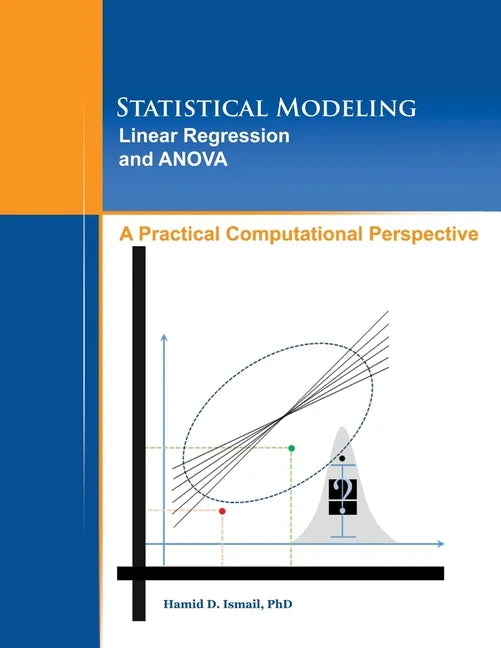 Statistical Modeling, Linear Regression and ANOVA, A Practical Computational Perspective - Paperback