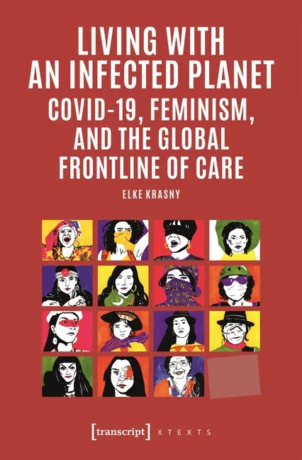 Living with an Infected Planet: Covid-19, Feminism, and the Global Frontline of Care - Paperback