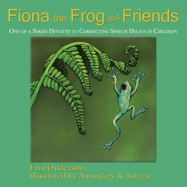 Fiona the Frog and Friends: One of a Series Devoted to Correcting Speech Delays in Children - Paperback