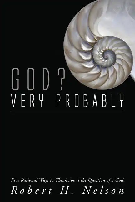God? Very Probably: Five Rational Ways to Think about the Question of a God - Paperback