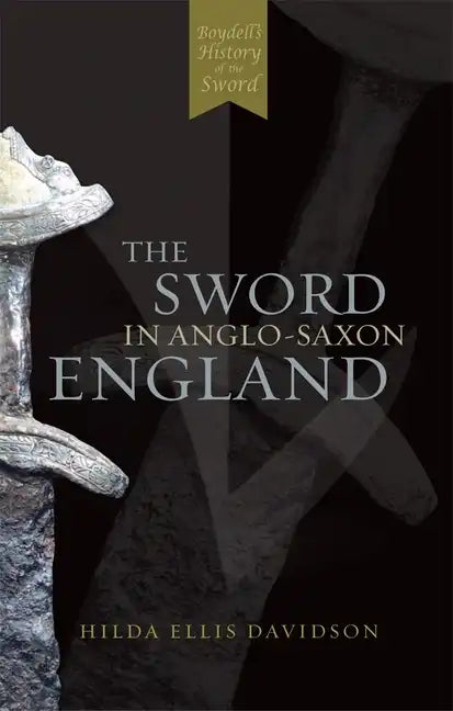 The Sword in Anglo-Saxon England: Its Archaeology and Literature - Paperback