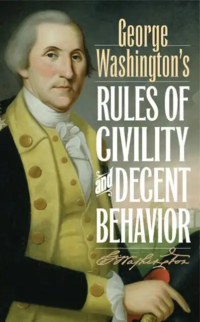 George Washington's Rules of Civility and Decent Behavior - Hardcover