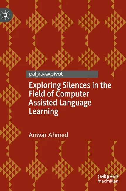 Exploring Silences in the Field of Computer Assisted Language Learning - Hardcover