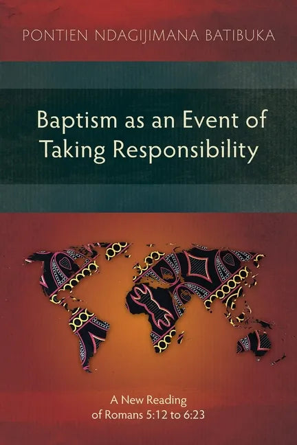 Baptism as an Event of Taking Responsibility: A New Reading of Romans 5:12 to 6:23 - Paperback
