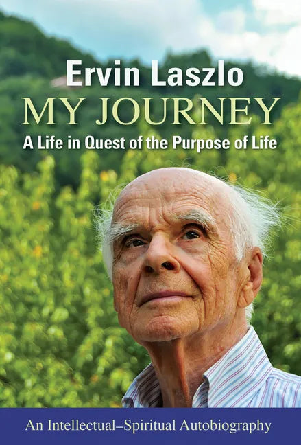 My Journey: A Life in Quest of the Purpose of Life - Paperback