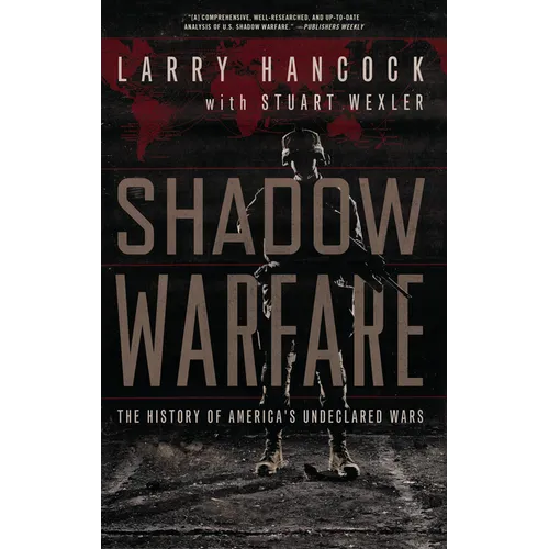 Shadow Warfare: The History of America's Undeclared Wars - Paperback