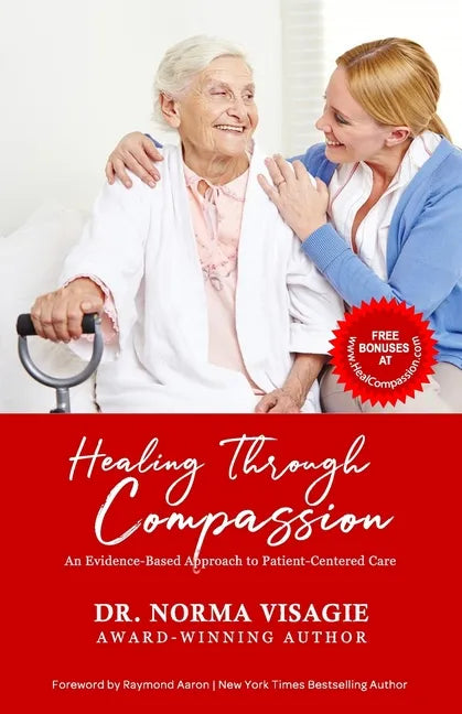 Healing Through Compassion: An Evidence-Based Approach to Patient-Centered Care - Paperback