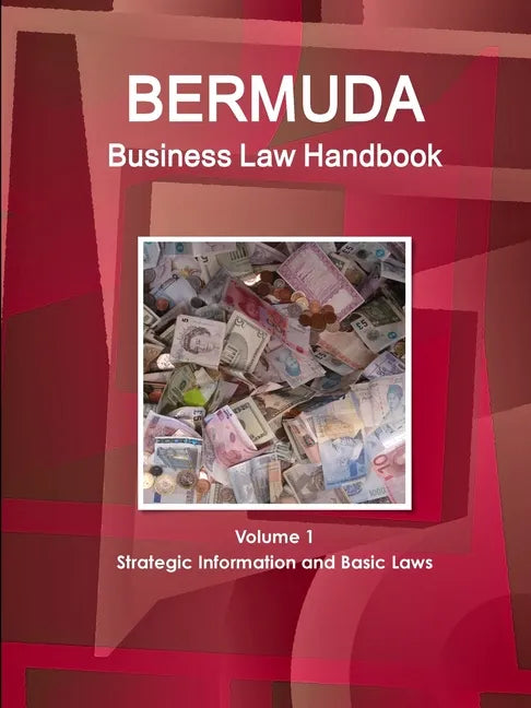 Bermuda Business Law Handbook Volume 1 Strategic Information and Basic Laws - Paperback