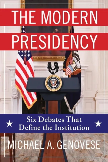 The Modern Presidency: Six Debates That Define the Institution - Paperback