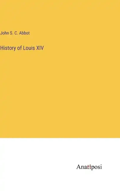 History of Louis XIV - Hardcover