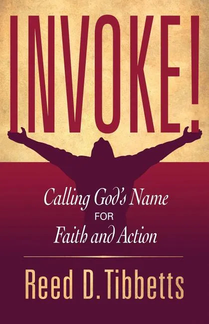 Invoke!: Calling God's Name for Faith and Action - Paperback