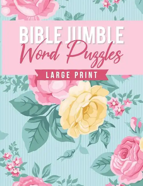 Bible Jumble Word Puzzles Large Print: Floral Biblical Inspirational Brain Teaser Scramble Game Trivia Exercise Book Christian Gift - Paperback